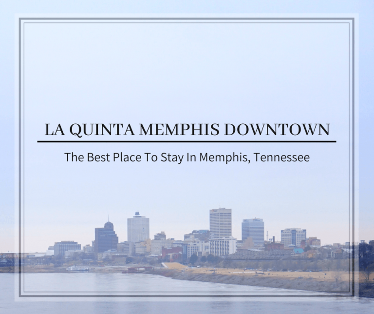 La Quinta Memphis Downtown: The Best Place To Stay In Memphis
