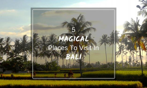5 Magical Places To Visit In Bali