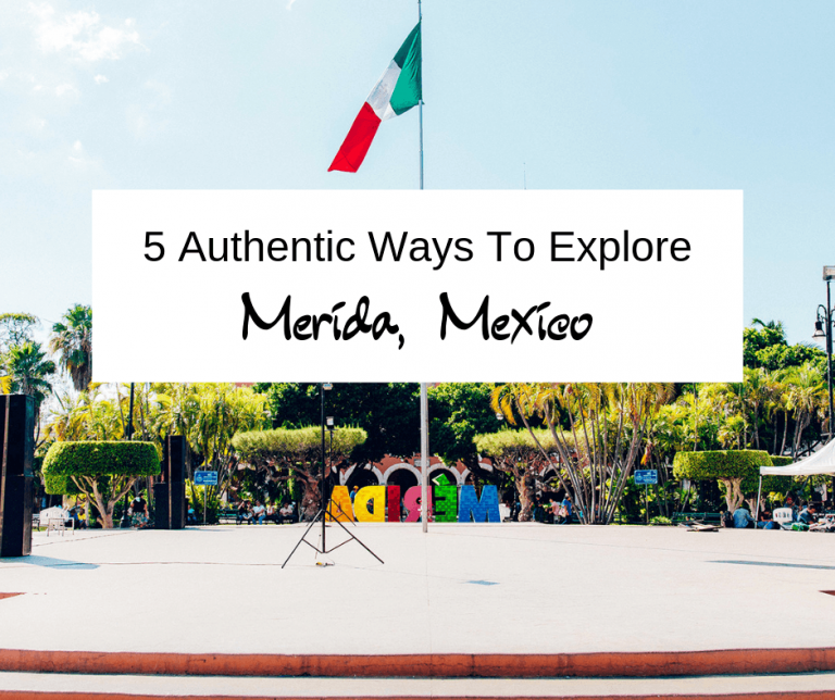 5 Authentic Ways To Explore Merida, Mexico