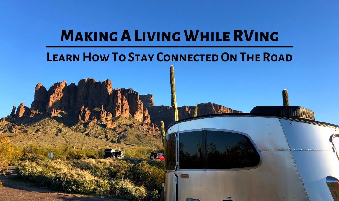 Making A Living While RVing — Learn How To Stay Connected On The Road