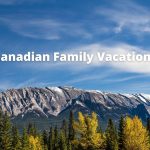 Canadian Family Vacations