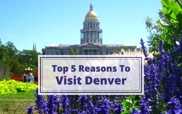 Top 5 Reasons To Visit Denver