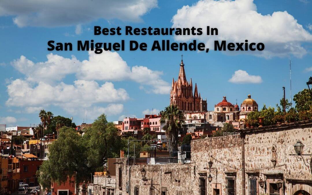 These are the best restaurants in San Miguel de Allende, Mexico! You'll find traditional Mexican cuisine as well as international favorites.