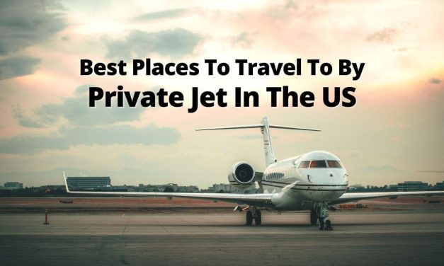 Best Places To Travel To By Private Jet In The US