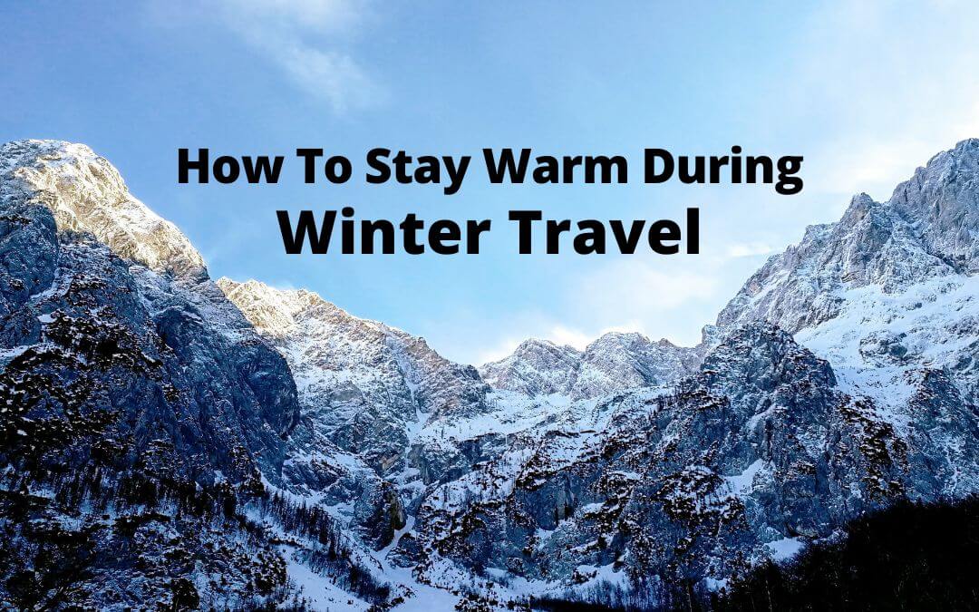 How to stay warm during winter travel. Tips to keep you cozy and safe while out in the cold, including one we're sure you've never heard of.
