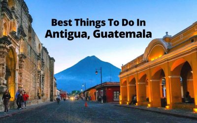 Best Things To Do In Antigua, Guatemala